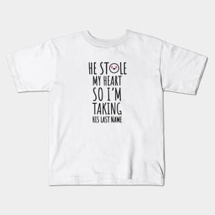 he stole my heart wedding cards invitation wedding quotes Kids T-Shirt